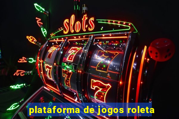 plataforma de jogos roleta