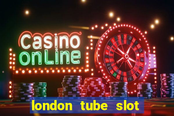 london tube slot free play