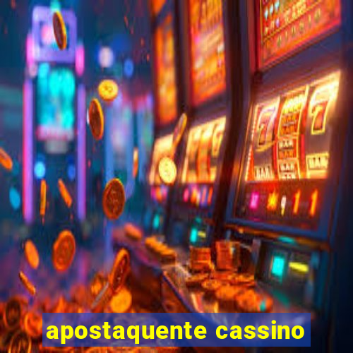 apostaquente cassino