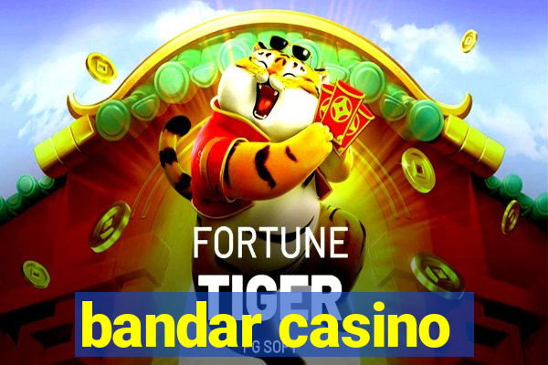 bandar casino