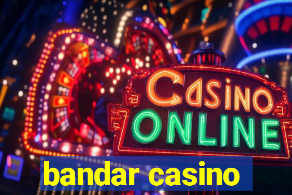 bandar casino