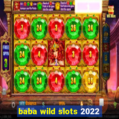 baba wild slots 2022