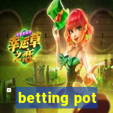 betting pot