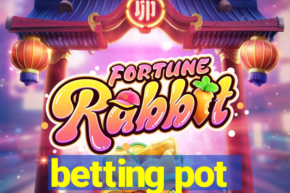 betting pot