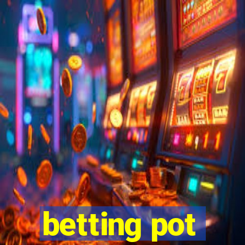 betting pot