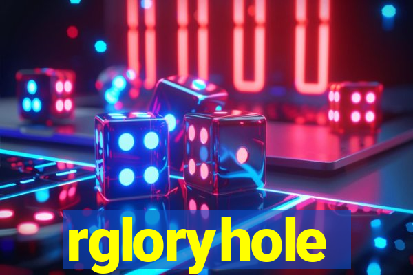 rgloryhole