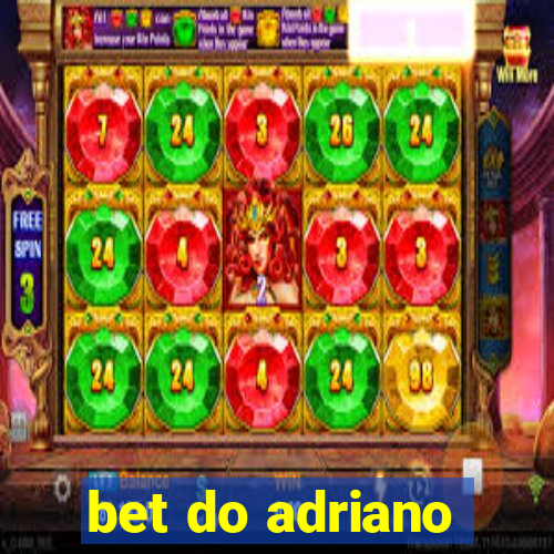 bet do adriano