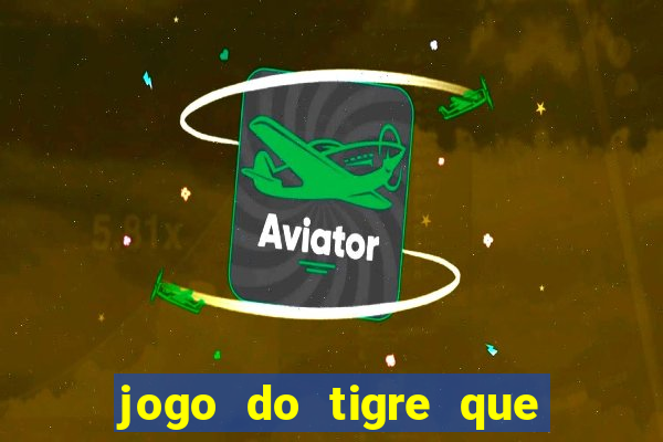 jogo do tigre que ganha bonus no cadastro