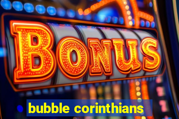 bubble corinthians