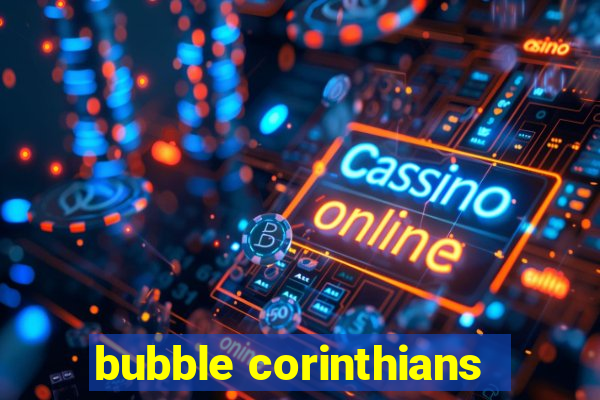 bubble corinthians