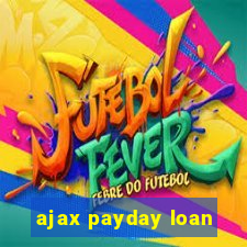 ajax payday loan