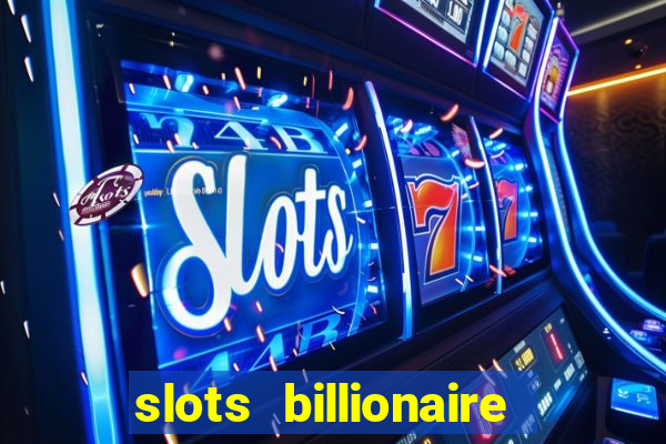 slots billionaire gcash 777