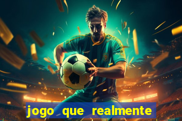 jogo que realmente dá dinheiro de verdade