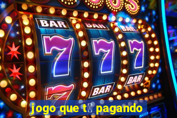 jogo que t谩 pagando