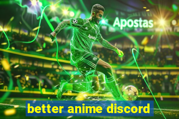 better anime discord