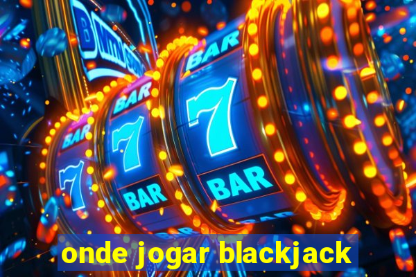 onde jogar blackjack