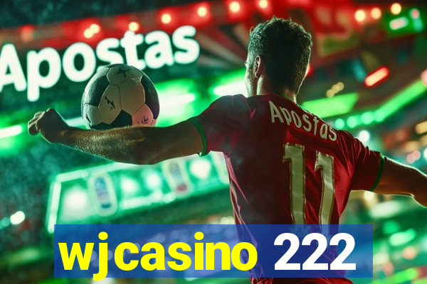 wjcasino 222