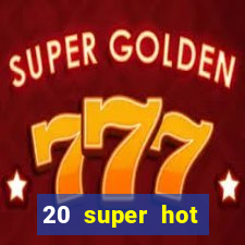 20 super hot casino game online