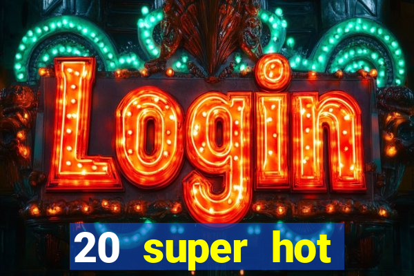 20 super hot casino game online