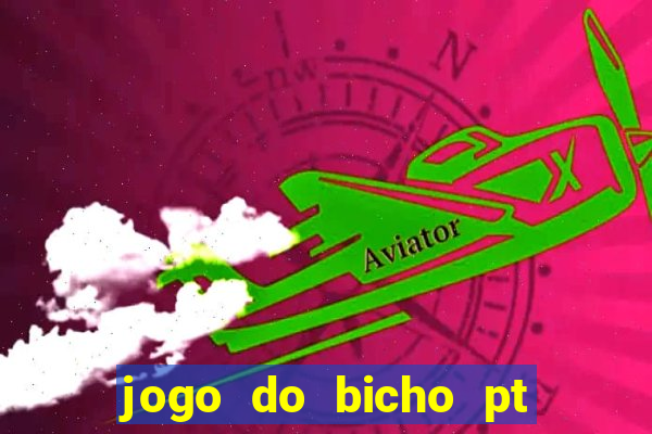 jogo do bicho pt sp 14hs hoje