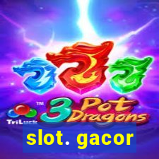 slot. gacor