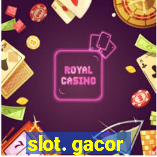 slot. gacor