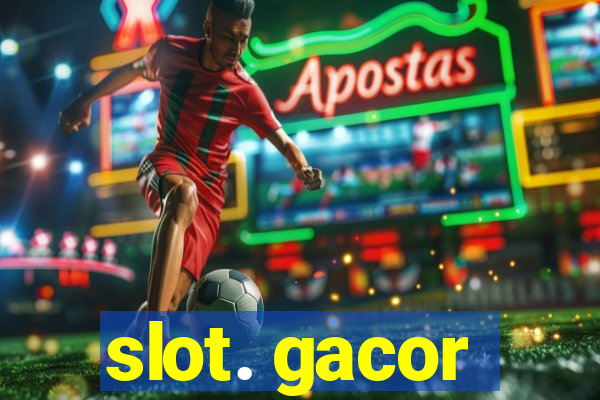 slot. gacor