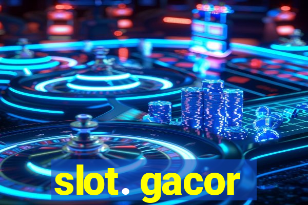 slot. gacor