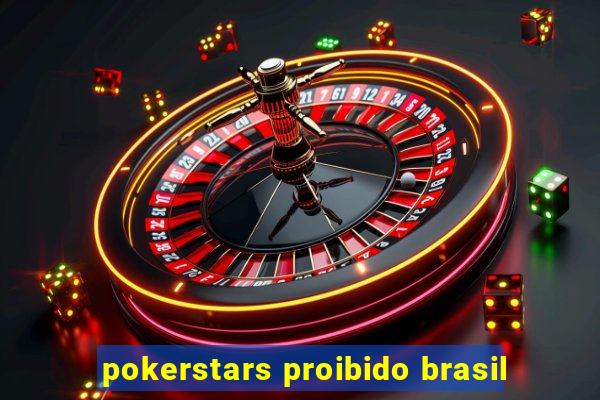 pokerstars proibido brasil