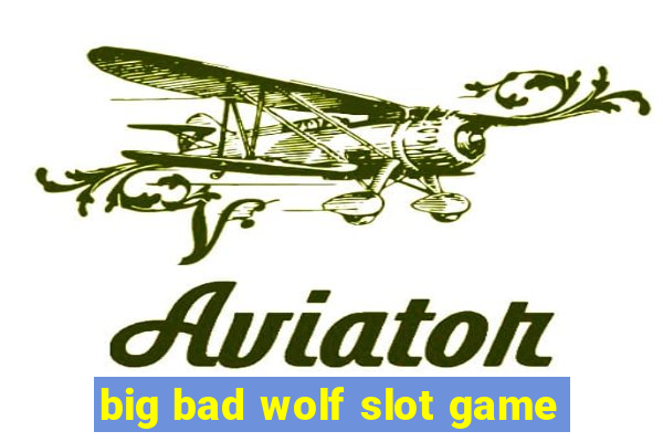 big bad wolf slot game