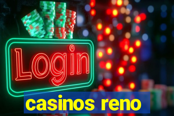 casinos reno