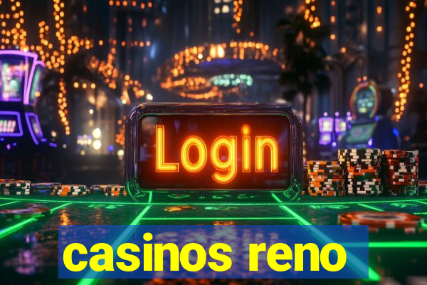 casinos reno