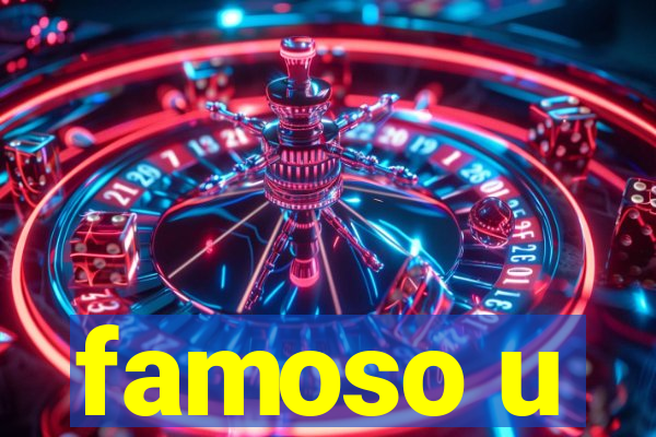 famoso u