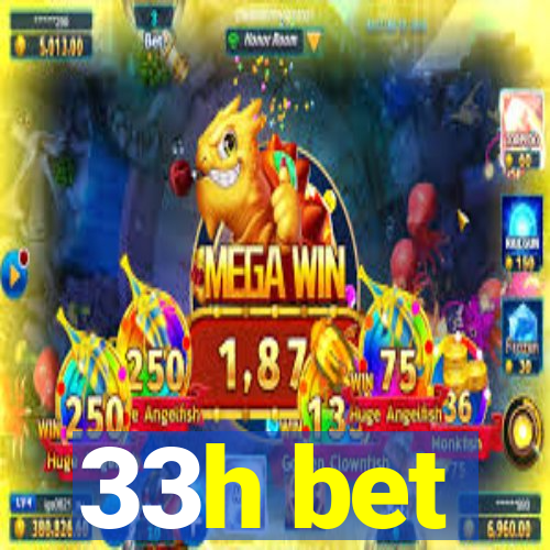 33h bet