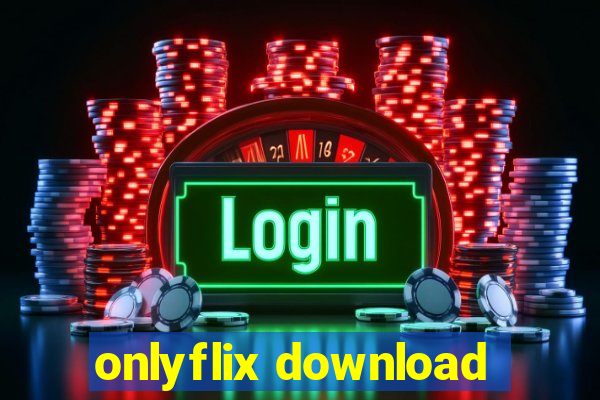 onlyflix download