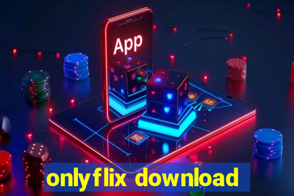 onlyflix download