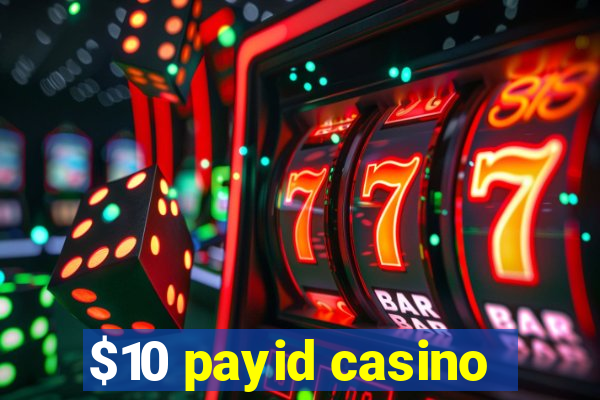 $10 payid casino