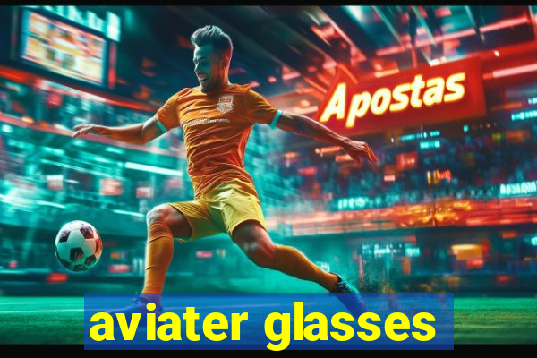 aviater glasses