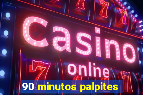 90 minutos palpites