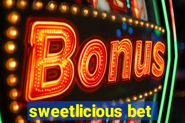 sweetlicious bet