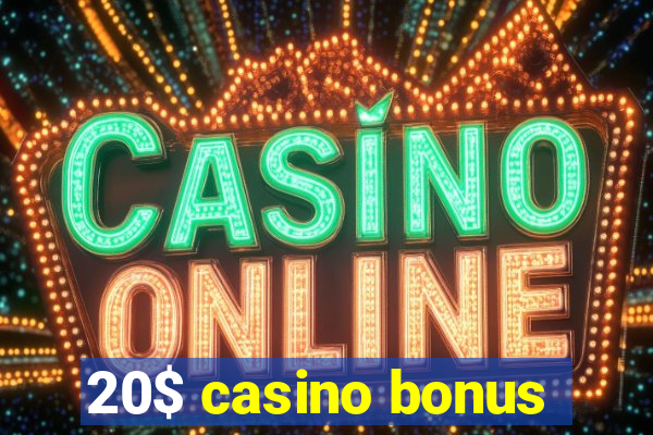 20$ casino bonus