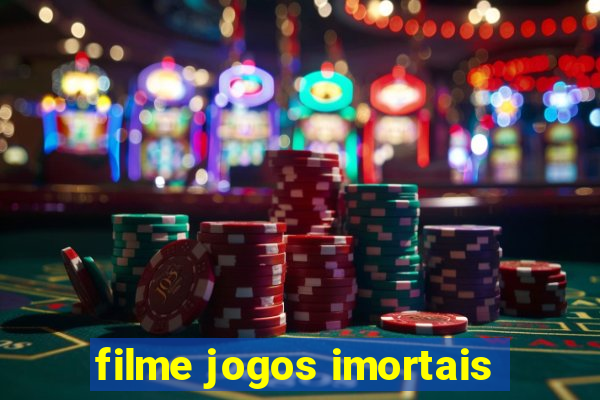 filme jogos imortais