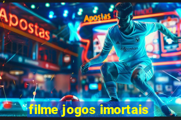 filme jogos imortais