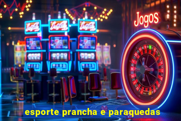 esporte prancha e paraquedas