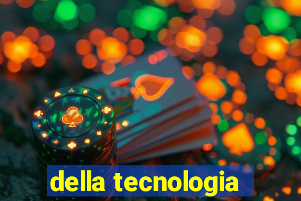 della tecnologia