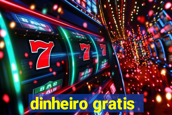 dinheiro gratis