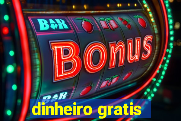 dinheiro gratis