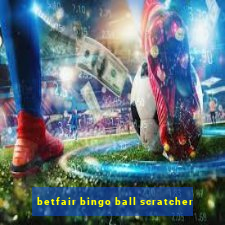 betfair bingo ball scratcher