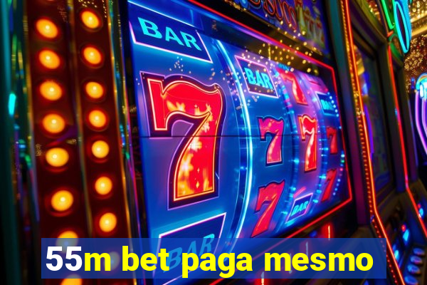 55m bet paga mesmo