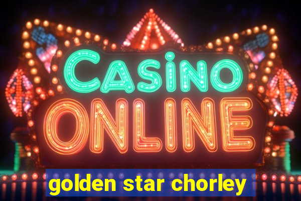 golden star chorley